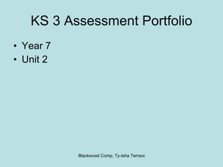 KS 3 Assessment Portfolio ,[object Object],[object Object]