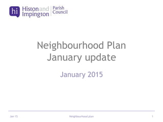 Neighbourhood Plan
January update
January 2015
Jan 15 Neighbourhood plan 1
 