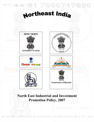  
 

 

 

 

 

 

 
                                       
 

 

 

 

 

 

                                       

 

 

    North
    N h East Indusstrial a In
                         and nvestm
                                  ment
          Prom
             motion Policy, 2007
                  n
 

 
 