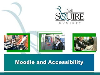 Moodle and Accessibility
 