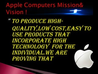 “  TO PRODUCE HIGH-QUALITY,LOW COST,EASY TO USE PRODUCTS THAT INCORPORATE HIGH TECHNOLOGY  FOR THE INDIVIDUAL.WE ARE PROVING THAT  