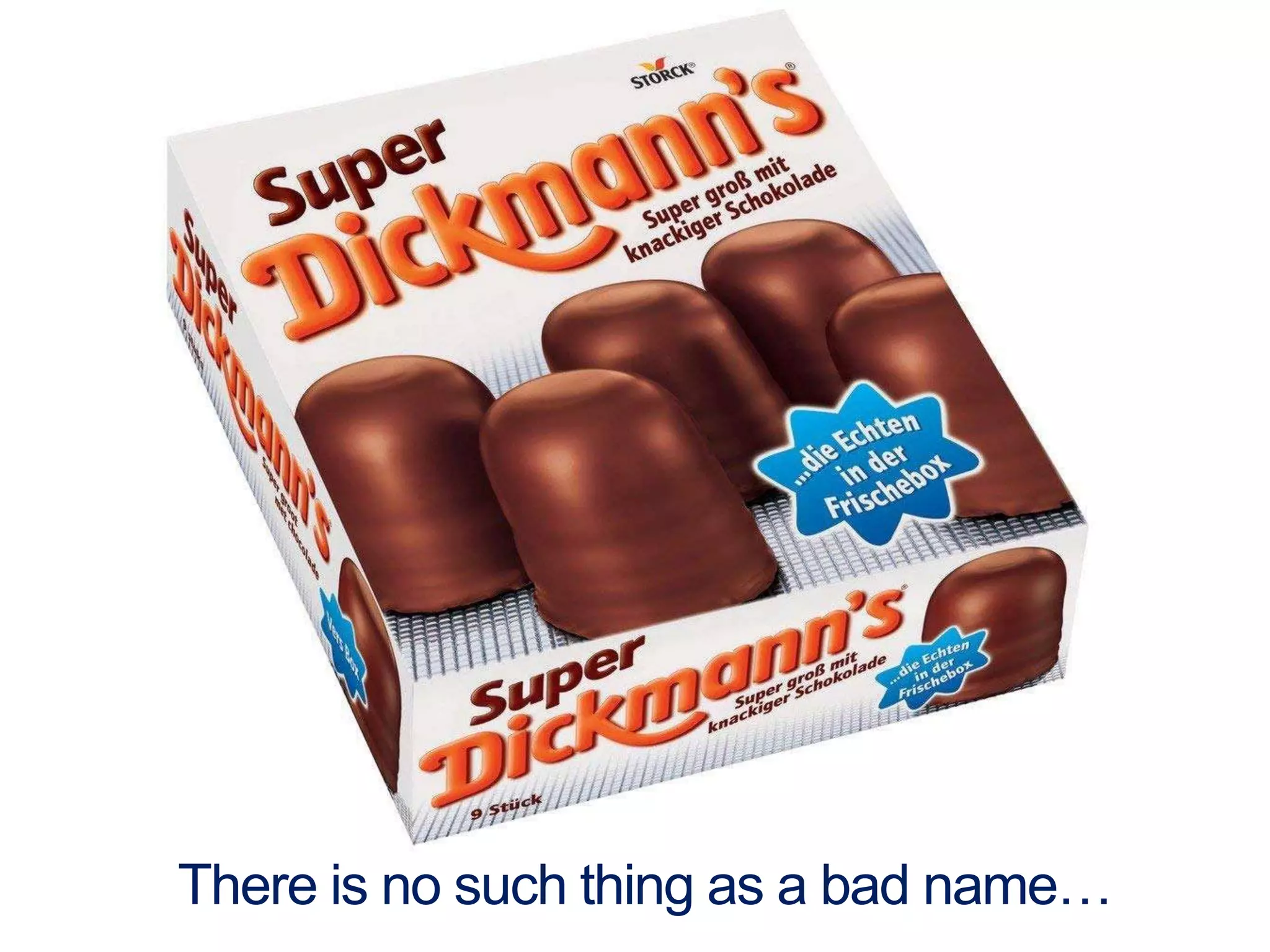 There is no such thing as a bad name…
 