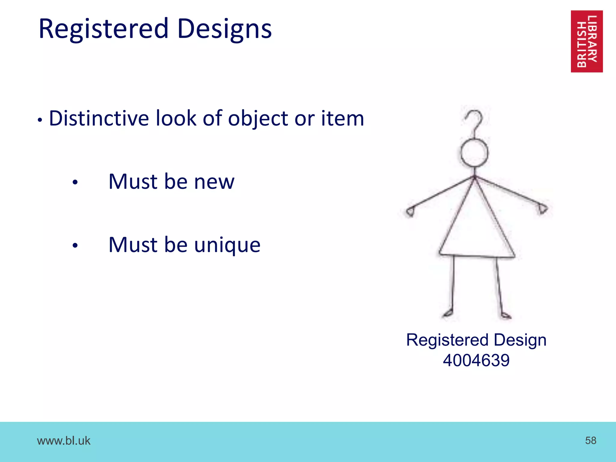 www.bl.uk 58
Registered Designs
• Distinctive look of object or item
• Must be new
• Must be unique
Registered Design
4004639
 