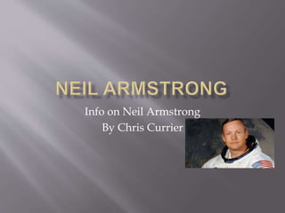 Info on Neil Armstrong
By Chris Currier
 