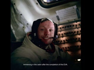 Armstrong in the cabin after the completion of the EVA.
 