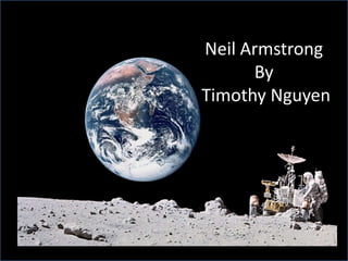 Neil Armstrong
By
Timothy Nguyen

 