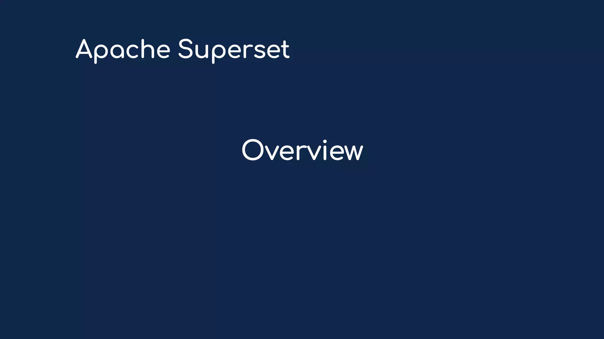 Apache Superset
Overview
 