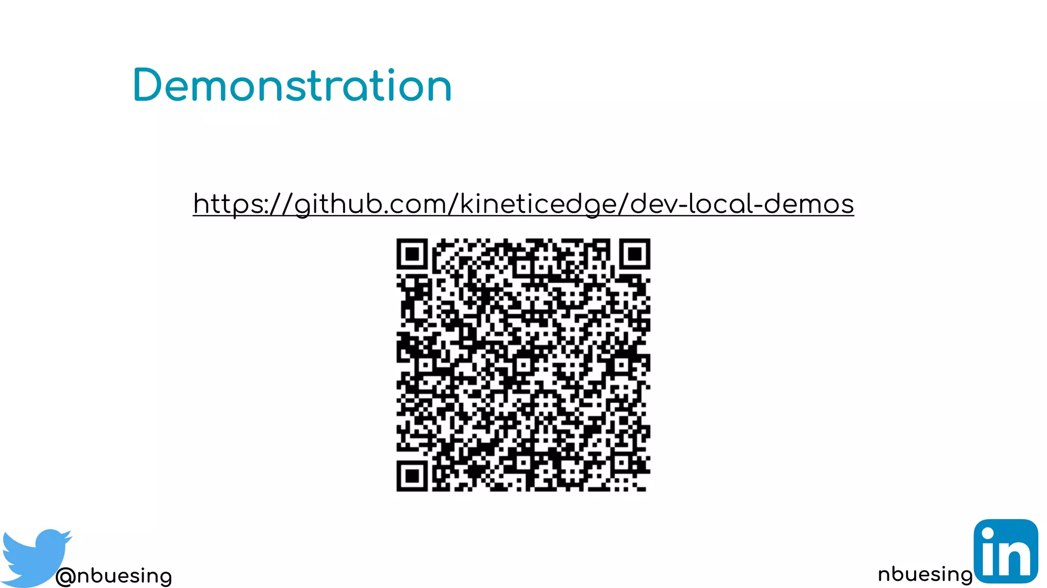 https://github.com/kineticedge/dev-local-demos
Demonstration
@nbuesing nbuesing
 