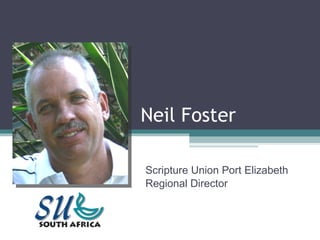 Neil Foster Scripture Union Port Elizabeth Regional Director 