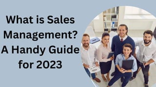 What is Sales
Management?
A Handy Guide
for 2023
 