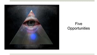 Five
Opportunities
 
