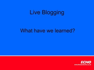 Live Blogging


What have we learned?
 