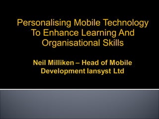 Personalising Mobile Technology To Enhance Learning And Organisational Skills 