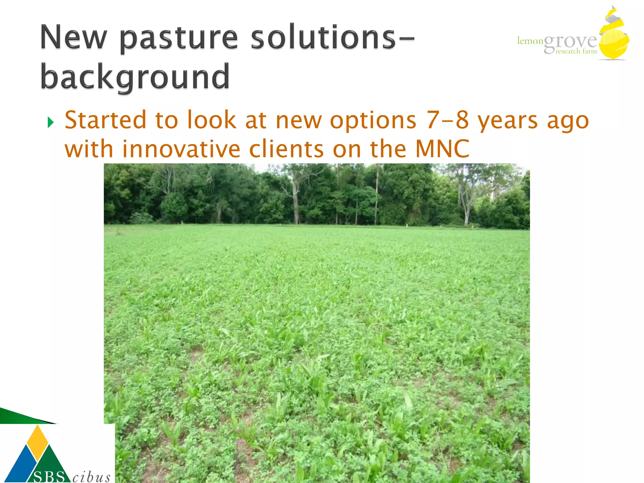    Started to look at new options 7-8 years ago
    with innovative clients on the MNC
 