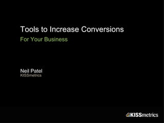 Tools to Increase Conversions For Your Business Neil Patel KISSmetrics 