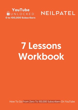 How To Go From Zero To 100,000 Subscribers On YouTube
7 Lessons
Workbook
 