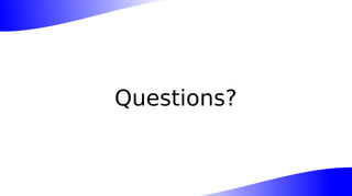 Questions?
 