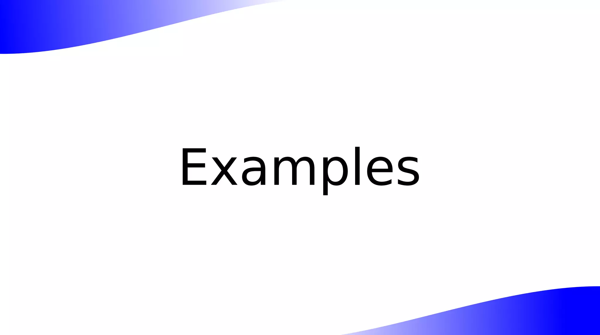 Examples
 