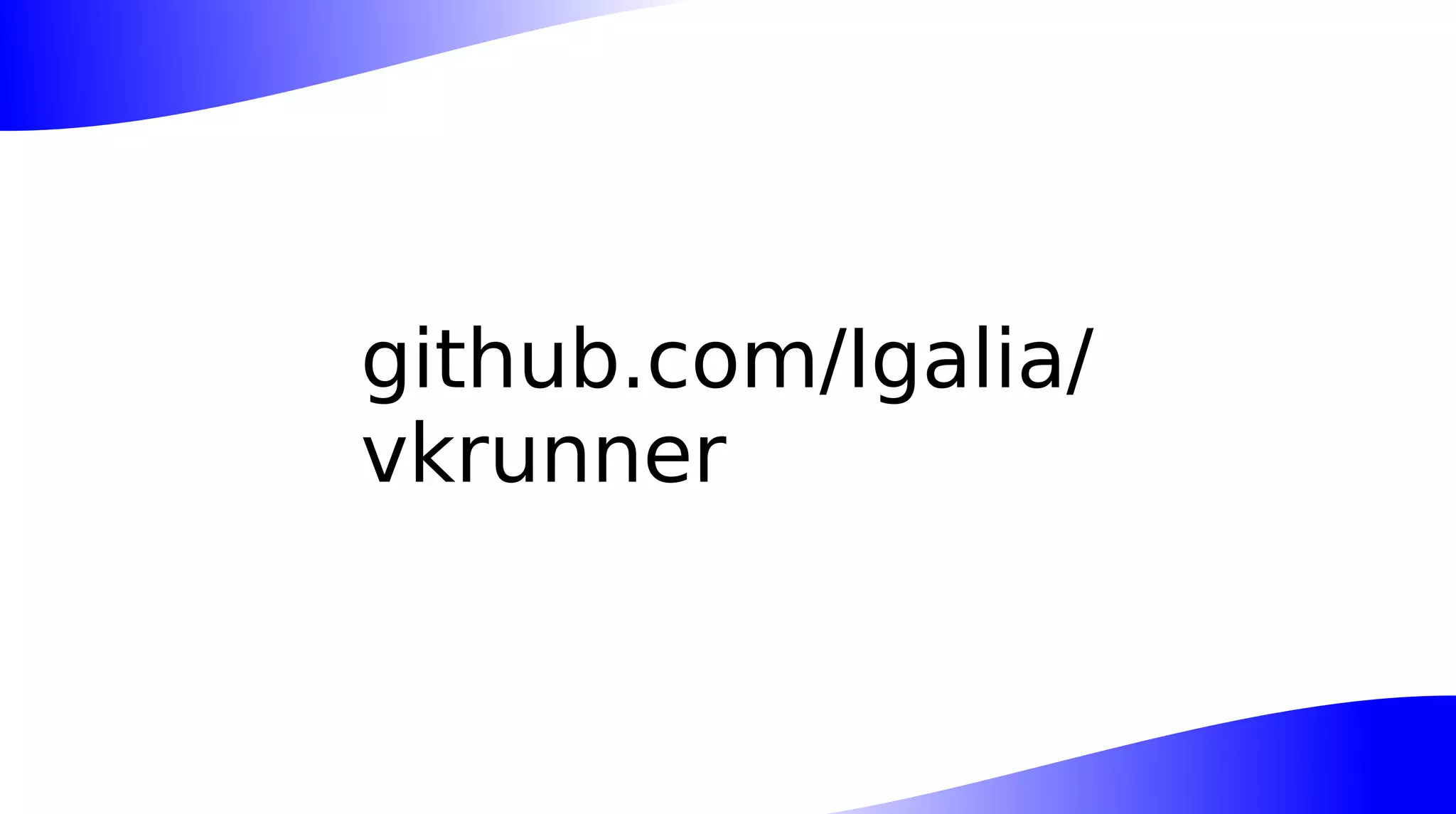 github.com/Igalia/
vkrunner
 