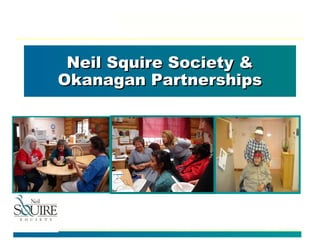 Neil Squire Society &Neil Squire Society &
Okanagan PartnershipsOkanagan Partnerships
 