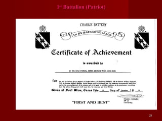 1st Battalion (Patriot)




                          21
 