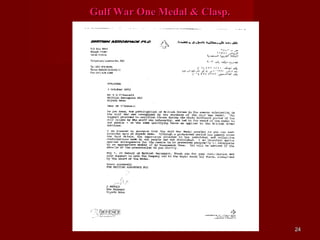 Gulf War One Medal & Clasp.




                              24
 