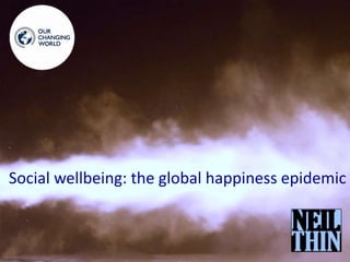 Social wellbeing: the global happiness epidemic
 