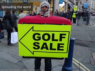 http://www.urban75.org/london/images/london-billboards-02.jpg
Spreading the word
 