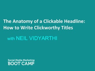 The Anatomy of a Clickable Headline: How to Write Clickworthy Titles ,[object Object]