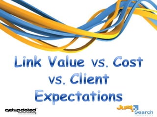 Link Value vs. Cost vs. Client Expectations 