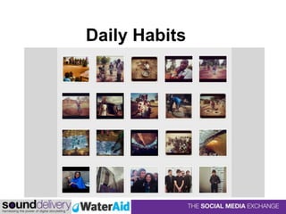 Discovering What Works
• Make content creation and interaction a daily habit
 
