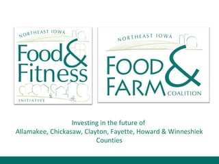 Investing in the future of  Allamakee, Chickasaw, Clayton, Fayette, Howard & Winneshiek Counties 