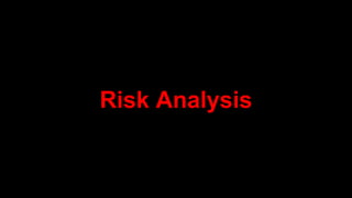Risk Analysis
 