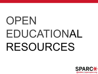 @txtbks | sparcopen.org
OPEN
EDUCATIONAL
RESOURCES
 