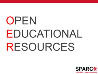 @txtbks | sparcopen.org
OPEN
EDUCATIONAL
RESOURCES
 