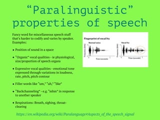 4. When speech is software, does
it even need to sound human?
What are other interesting sonic
possibilities?
 