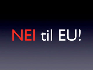 NEI til EU!
 