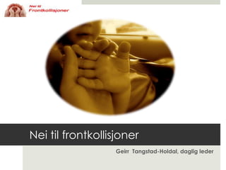 Nei til frontkollisjoner Geirr  Tangstad-Holdal, daglig leder 