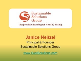 Janice Neitzel
    Principal & Founder
Sustainable Solutions Group

  www.SustSolutions.com
 