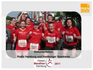 Dokumentation
Radio Hamburg und Hamburger Sparkasse

                           2011
 