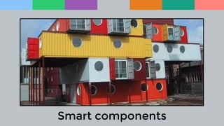 Smart components