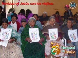 Navidad es Jesús con los viejitos:
 