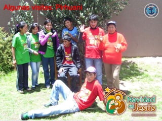 Algunas visitas: Pirhuani
 