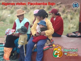 Algunas visitas: Pacobamba Bajo
 