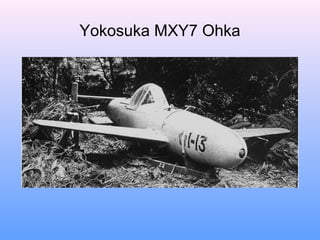 Yokosuka MXY7 Ohka
 