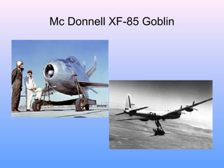 Mc Donnell XF-85 Goblin
 