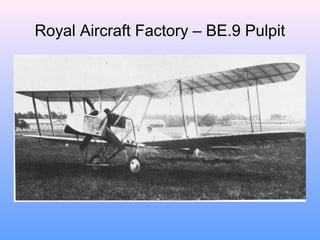 Royal Aircraft Factory – BE.9 Pulpit
 