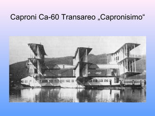 Caproni Ca-60 Transareo „Capronisimo“
 
