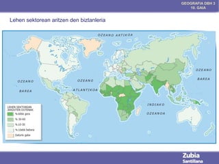 GEOGRAFIA DBH 3
10. GAIA

Lehen sektorean aritzen den biztanleria

 
