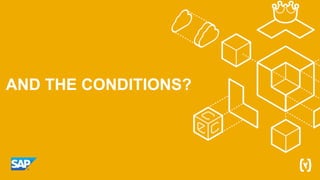 AND THE CONDITIONS?
 